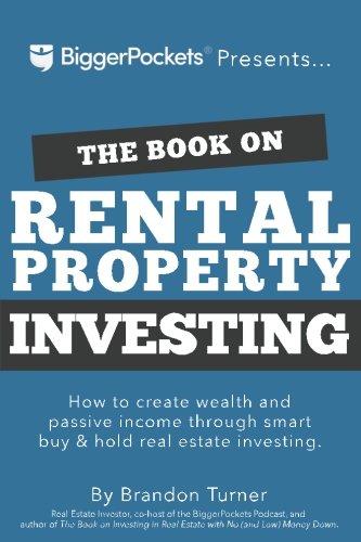 The Book on Rental Property Investing: How to Create Wealth and Passive Income Through Intelligent Buy & Hold Real Estate Investing!