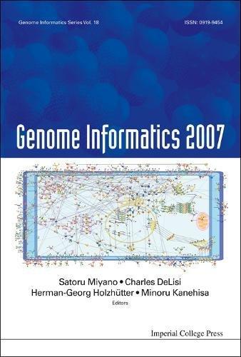 Genome Informatics 2007: Genome Informatics Series Vol. 18 - Proceedings Of The 7th Annual International Workshop On Bioinformati: Proceedings of the ... and Systems Biology (IBSB 2007)