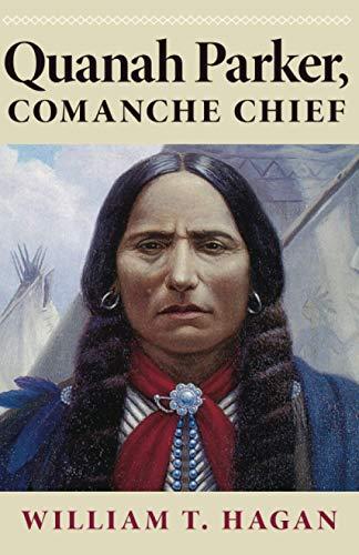 Quanah Parker, Comanche Chief: Volume 6 (Oklahoma Western Biographies, 6)