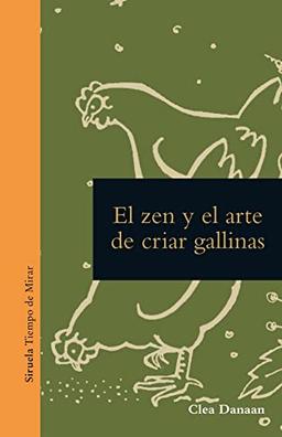 El zen y el arte de cuidar gallinas (Tiempo de Mirar, Band 26)