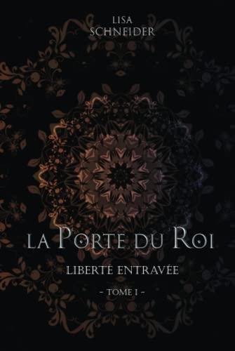 La Porte du Roi: Liberté Entravée