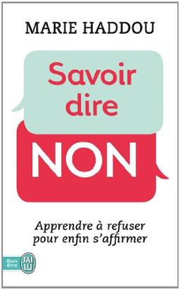 Savoir dire non : apprendre à refuser pour enfin s'affirmer