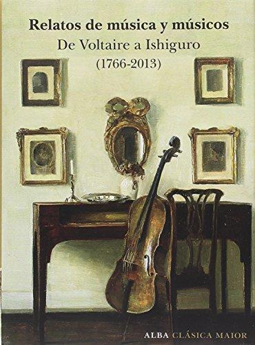 Relatos de música y músicos : de Voltaire a Ishiguro (1766-2009) (Clásica Maior)