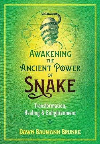 Awakening the Ancient Power of Snake: Transformation, Healing, and Enlightenment