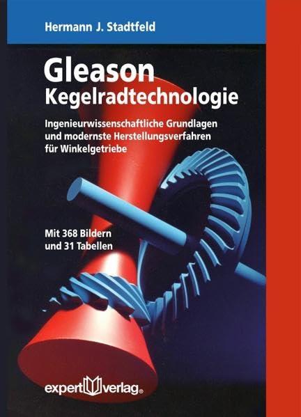 Gleason Kegelradtechnologie: Ingenieurwissenschaftliche Grundlagen und modernste Herstellungsverfahren für Winkelgetriebe