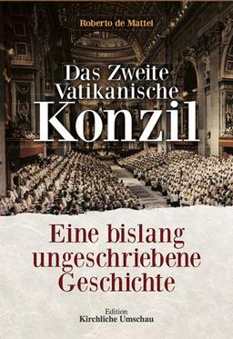 Das Zweite Vatikanische Konzil: Eine bislang ungeschriebene Geschichte