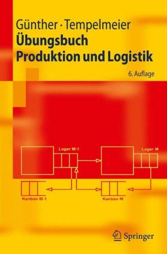 Übungsbuch Produktion und Logistik (Springer-Lehrbuch)