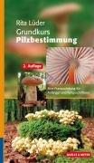 Grundkurs Pilzbestimmung: Eine Praxisanleitung für Anfänger und Fortgeschritte