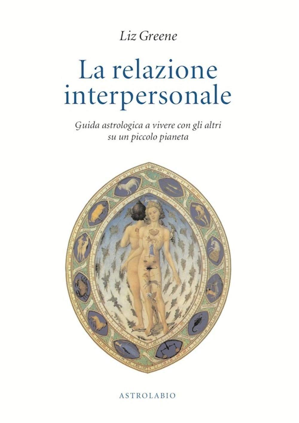 La relazione interpersonale. Guida astrologica a vivere con gli altri su un piccolo pianeta (Astrologia e psiche)