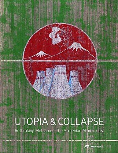 Utopia and Collapse: Rethinking Metsamor – the Armenian Atomic City