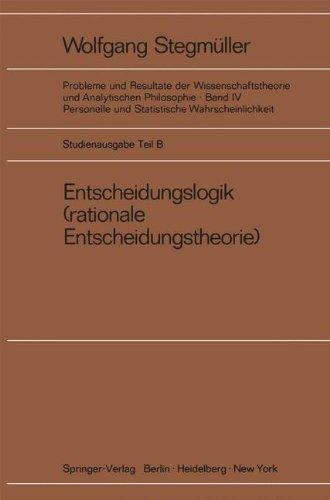 Entscheidungslogik (rationale Entscheidungstheorie) (Probleme und Resultate der Wissenschaftstheorie und Analytischen Philosophie / Personelle und Statistische Wahrscheinlichkeit)