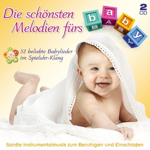 Die Schönsten Melodien Fürs Baby ; 52 beliebte Babylieder im Spieluhr Klang; Sanfte Instrumentalmusik zum Beruhigen und Einschlafen; Enspannung fürs Babie/Babys