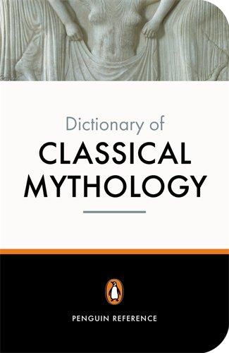 The Penguin Dictionary of Classical Mythology (Dictionary, Penguin)