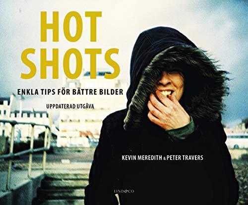 Hot Shots : enkla tips för bättre bilder