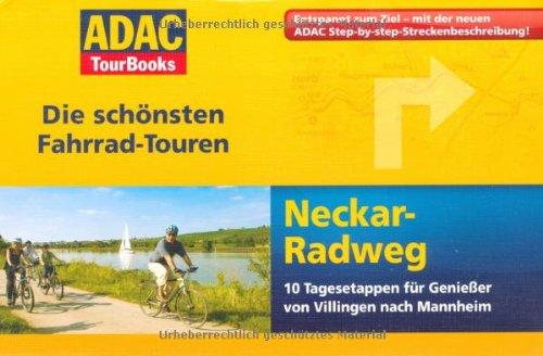 ADAC TourBooks Neckar: Die schönsten Fahrrad-Touren: Die schönsten Fahrrad-Touren. 10 Tagesetappen für Genießer von Villingen nach Mannheim