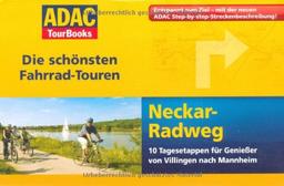 ADAC TourBooks Neckar: Die schönsten Fahrrad-Touren: Die schönsten Fahrrad-Touren. 10 Tagesetappen für Genießer von Villingen nach Mannheim