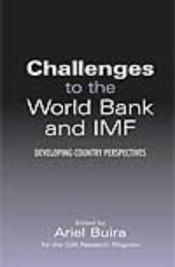 Challenges to the World Bank and IMF: Developing Country Perspectives (Anthem Frontiers of Global Political Economy, 1, Band 1)