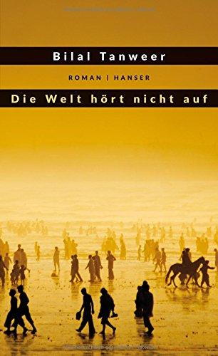 Die Welt hört nicht auf: Roman