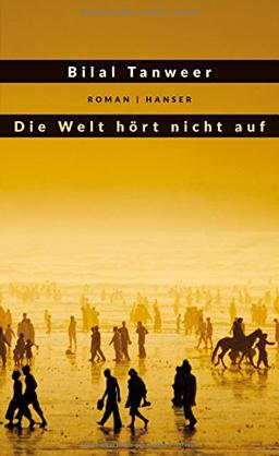 Die Welt hört nicht auf: Roman