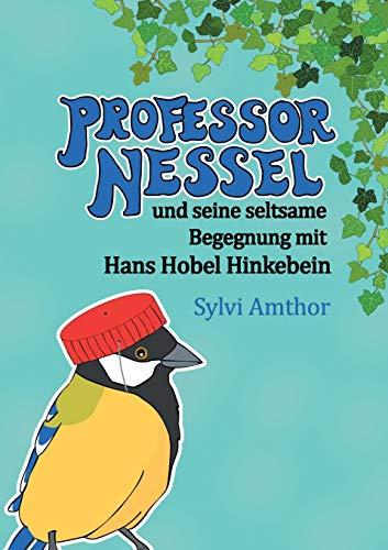 Professor Nessel: und seine seltsame Begegnung mit Hans Hobel Hinkebein