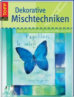 Dekorative Mischtechniken: Acryl mit Pastellkreiden, Aquarellstiften und mehr