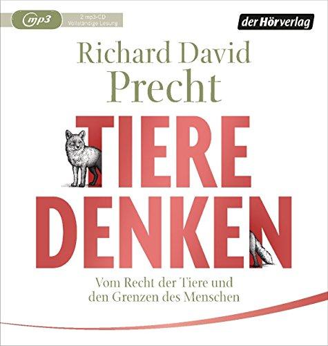 Tiere denken: Vom Recht der Tiere und den Grenzen des Menschen