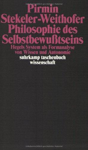 Philosophie des Selbstbewußtseins: Hegels System als Formanalyse von Wissen und Autonomie (suhrkamp taschenbuch wissenschaft)