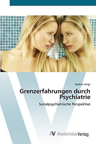 Grenzerfahrungen durch Psychiatrie: Sozialpsychiatrische Perspektive