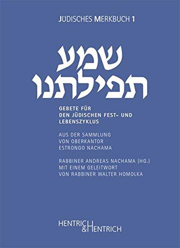 Gebete für den jüdischen Fest- und Lebenszyklus: aus der Sammlung von Oberkantor Estrongo Nachama (Jüdische Merkbücher)