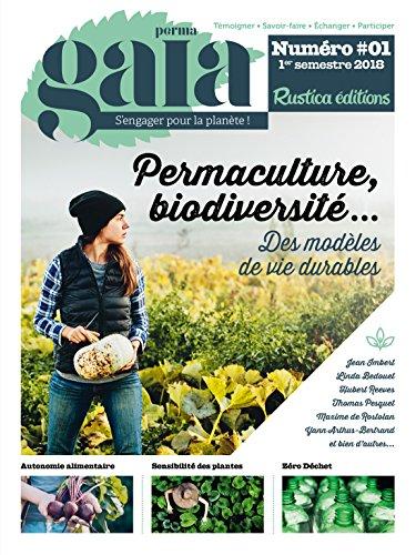 Perma gaïa : s'engager pour la planète !, n° 1. Permaculture, biodiversité... : des modèles de vie durables