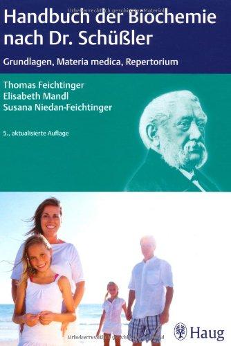 Handbuch der Biochemie nach Dr. Schüßler: Grundlagen, Materia medica, Repertorium