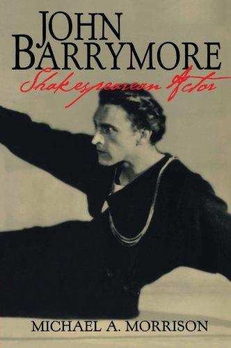 John Barrymore, Shakespearean Actor (Cambridge Studies in American Theatre and Drama, Band 10)