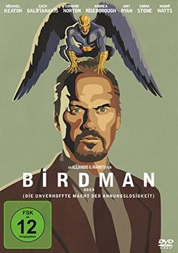 Birdman oder (Die unverhoffte Macht der Ahnungslosigkeit)