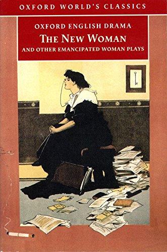 Oxford World's Classics: The New Woman and Other Emancipated Woman Plays (World Classics)