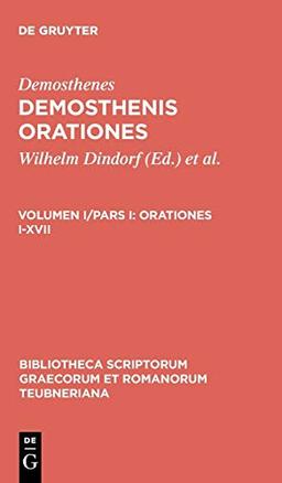 Orationes I-XVII (Bibliotheca scriptorum Graecorum et Romanorum Teubneriana)