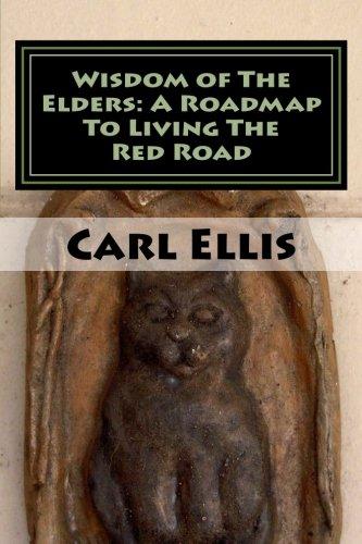 Wisdom of The Elders: A Roadmap To Living The Red Road (Book 1: Tribes of The Northwest, Band 1)