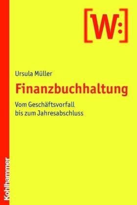 Finanzbuchhaltung: Vom Geschäftsvorfall bis zum Jahresabschluss