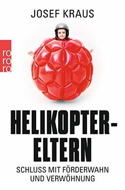 Helikopter-Eltern: Schluss mit Förderwahn und Verwöhnung