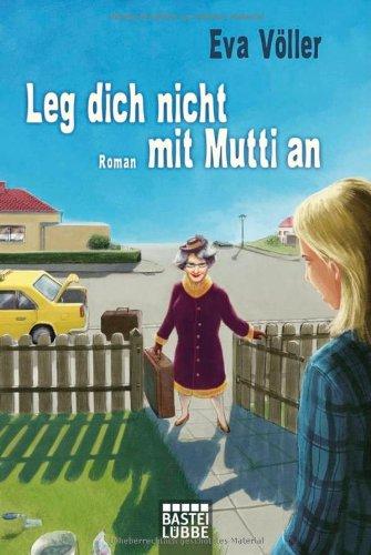 Leg dich nicht mit Mutti an: Roman