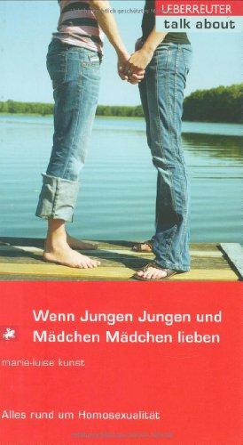 Wenn Jungen Jungen und Mädchen Mädchen lieben: Alles rund um Homosexualität