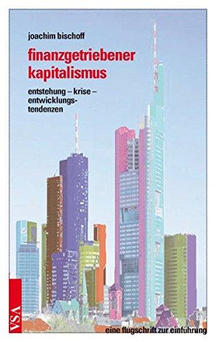 finanzgetriebener kapitalismus: entstehung - krise - entwicklungstendenzen eine flugschrift zur einführung