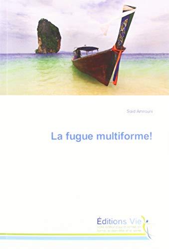 La fugue multiforme !