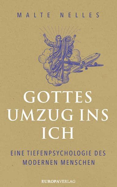 Gottes Umzug ins Ich: Eine Tiefenpsychologie des modernen Menschen