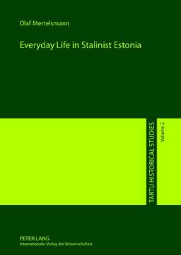 Everyday Life in Stalinist Estonia (Tartu Historical Studies)