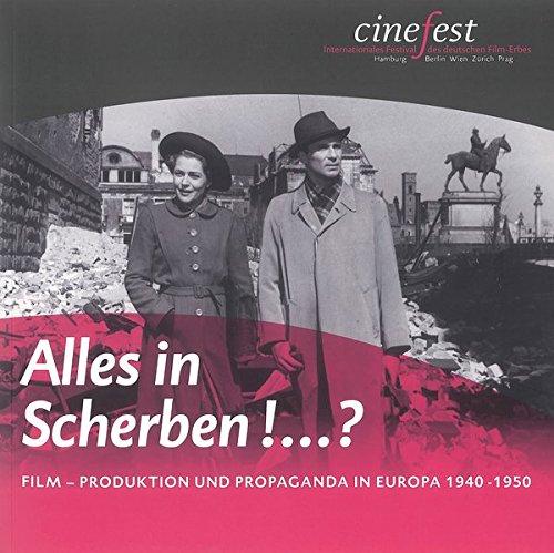 Alles in Scherben!...?: Film - Produktion und Propaganda in Europa 1940-1950 (Katalog zu CineFest)