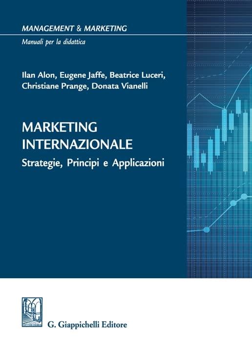 Marketing internazionale. Strategie, principi e applicazioni (Management and marketing. Manuali per la didattica)