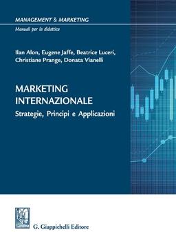 Marketing internazionale. Strategie, principi e applicazioni (Management and marketing. Manuali per la didattica)