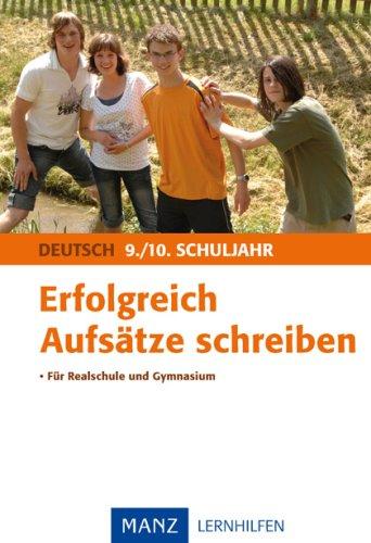 Erfolgreich Aufsätze schreiben 9./10. Schuljahr: Mit Lösungen