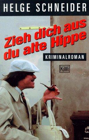 Zieh dich aus, du alte Hippe: Kriminalroman