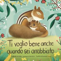 Ti voglio bene anche quando sei arrabbiato (I Love You When You're Angry) (Italian Edition)